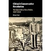 China's Conservative Revolution: The Quest for a New Order, 1927–1949 (Studies O F the Weatherhead Eas Asian Institute, Columbia University)
