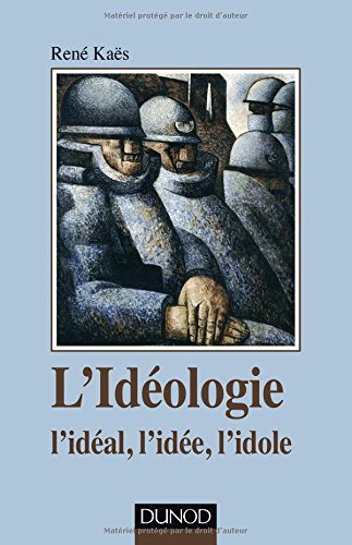 L' idéologie, l'idéal, l'idée, l'idole