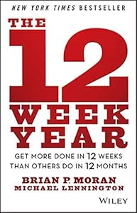 The 12 Week Year: Get More Done in 12 Weeks than Others Do in 12 Months book cover