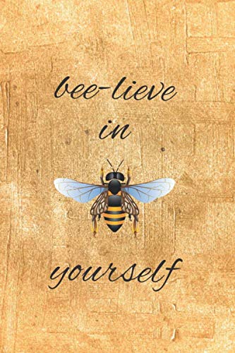Bee-lieve in Yourself: Bee Notebook. Yellow Vintage Style Journal 120 Pages, Lined 6" x 9" / Cute and Positive Writing Journal, Diary / Perfect for Bee Lovers / Motivational Notebook