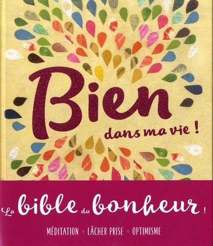 Bien dans ma vie ! - La bible du bonheur (French Edition) by Collectif