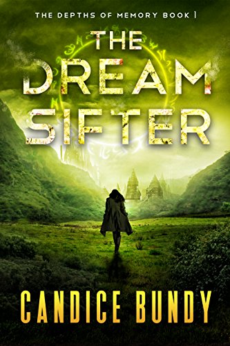 The Dream Sifter (The Depths of Memory Book 1) by [Bundy, Candice]