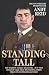 Standing Tall - The Taliban Nearly Killed Me....But They Couldn't Take Away My Fighting Spirit. The by Andy Reid, Major General Sir Evelyn Webb-Carter