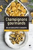 Image de Champignons gourmands De la cueillette à l'assiette