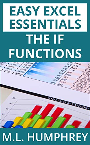 The IF Functions (Easy Excel Essentials Book 4) by M.L. Humphrey