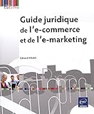 Guide juridique de l'e-commerce et de l'e-marketing by