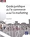 Guide juridique de l'e-commerce et de l'e-marketing by