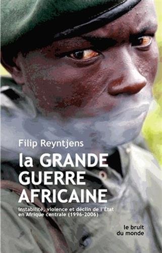 La Grande Guerre Africaine (Le Bruit Du Monde) (French Edition) by Filip Reyntjens