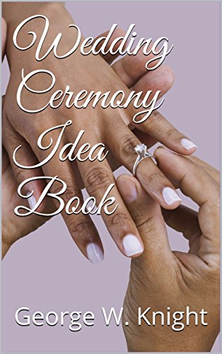 Wedding Ceremony Idea Book by George W. Knight