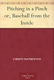 Pitching in a Pinch or, Baseball from the Inside by