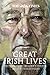 The Times Great Irish Lives: Obituaries of Ireland's Finest by The Times UK, Charles Lysaght