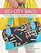 Big-City Bags: Sew Handbags with Style, Sass, and Sophistication