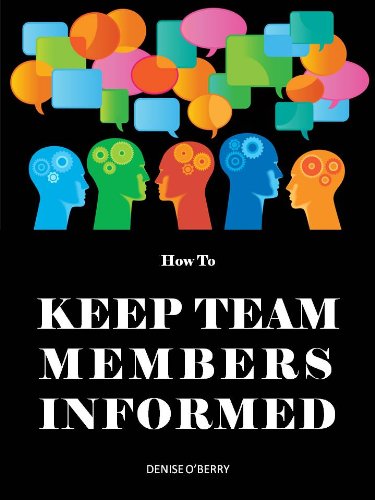 How to Keep Team Members Informed (Team Building Tool Box for Busy Managers Book 3)