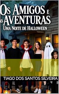 Livro OS AMIGOS E AS AVENTURAS : UMA NOITE DE HALLHOWEEN