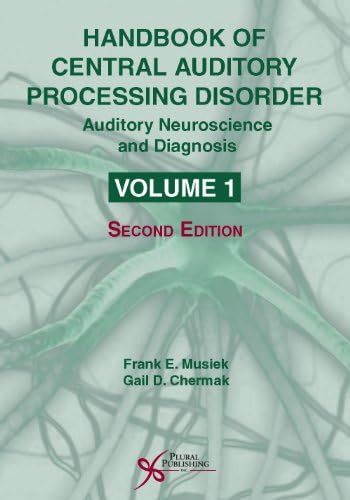 Handbook of Central Auditory Processing Disorder: Vol. 1: Auditory Neuroscience and Diagnosis: Auditory Neuroscience and Diagnosis: Volume 1 (Revised)