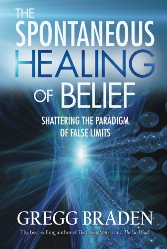Download The Spontaneous Healing of Belief: Shattering the Paradigm of False Limits