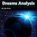 Dreams Analysis: The Hidden Meaning of Naked Dreams, Lucid Dreams, Déjà Vus, and Sleep Walking by