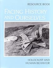 Facing History and Ourselves: Holocaust and Human Behavior