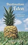 Destination Eden Fruitarianism Explained (Second Edition)