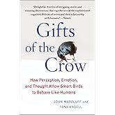 Gifts of the Crow: How Perception, Emotion, and Thought Allow Smart Birds to Behave Like Humans