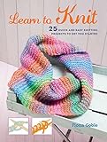 Learn to Knit: 25 quick and easy knitting projects to get you started by Fiona Goble