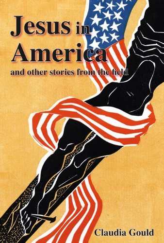 Jesus in America and Other Stories from the Field by Claudia Gould
