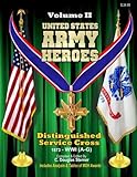 United States Army Heroes - Volume II: Distinguished Service Cross 1873 - WWI (A-G) (Volume 2)