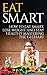 Eat Smart:: How to Eat Smart,Lose Weight and Stay Healthy Mastering the GI Chart. by Daniel Cerro