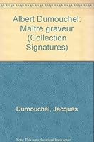 Albert Dumouchel, maître graveur (Collection Signatures) 2890002144 Book Cover