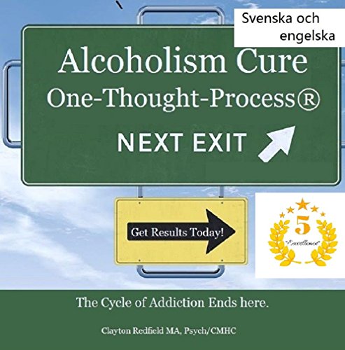 Alkoholism Cure: The One-Tanke Process® (Svenska och engelska versioner ingår): Cykeln av Addiction slutar här (Swedish Edition)