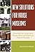 New Solutions for House Museums: Ensuring the Long-Term Preservation of America's Historic Houses (American Association for State and Local History)