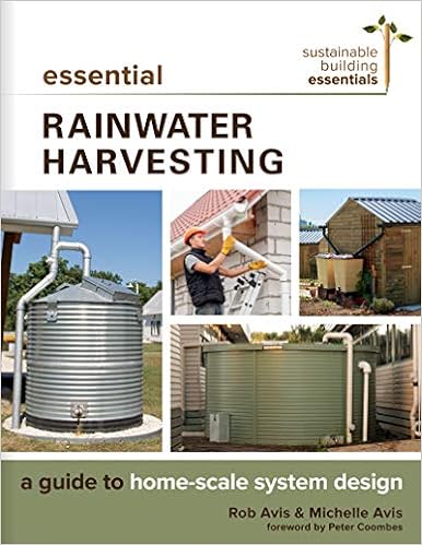 Essential Rainwater Harvesting: A Guide to Home-Scale System Design (Sustainable Building Essentials Series)