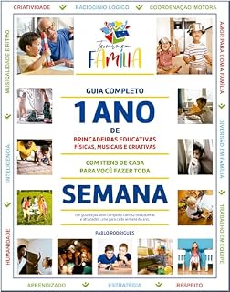 Livro Guia Completo 1 Ano de Brincadeiras Educativas, Físicas, Musicais e Criativas: um guia explicativo completo com 52 brincadeiras para fazer toda semana
