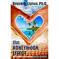 The Honeymoon Effect: The Science of Creating Heaven on Earth