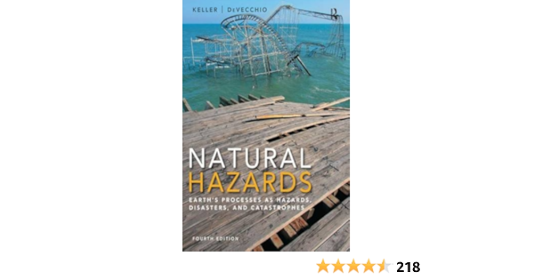 Natural Hazards Earth S Processes As Hazards Disasters And Catastrophes 4th Edition Keller Edward A Devecchio Duane E 9780321939968 Books Ca Natural Hazards Earth S Processes As Hazards Disasters And Catastrophes 4th Edition Keller Edward A Devecchio Duane E 9780321939968 Books Ca