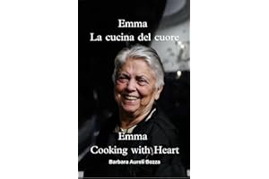 Emma La Cucina del Cuore: Cooking with Heart (Italian Edition)