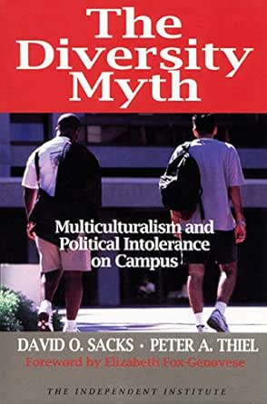 Diversity Myth Multiculturalism And Political Intolerance On Campus Kindle Edition By Sacks David Thiel Peter Fox Genovese Elizabeth Politics Social Sciences Kindle Ebooks Amazon Com