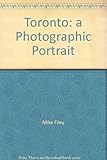 Front cover for the book Toronto : A Photographic Portrait by Mike Filey