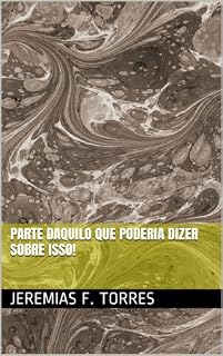 Livro Parte Daquilo que poderia dizer sobre Isso!