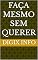 Livro Faça Mesmo Sem Querer