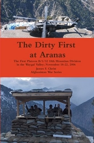 The Dirty First at Aranas (Afghanistan War Series) by James F. Christ