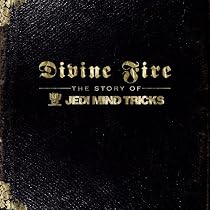 Divine Fire: The Story of Jedi Mind Tricks [With Bonus DVD]