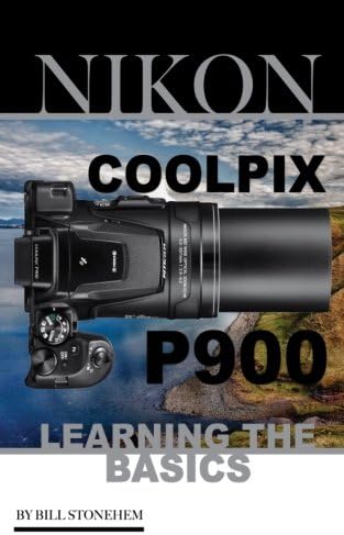 Nikon Coolpix P900: Learning the Basics: (Booklet)