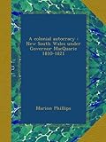 Front cover for the book A colonial autocracy : New South Wales under Governor Macquarie, 1810-1821 by Marion Phillips
