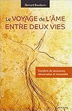 Le voyage de l'âme entre deux vies - Transferts de conscience, réincarnation et immortalité (French Edition) by