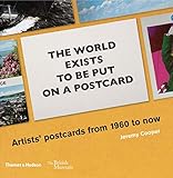 The World Exists to Be Put on a Postcard: Artists' postcards from 1960 to now by