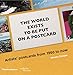 The World Exists to Be Put on a Postcard: Artists' postcards from 1960 to now by