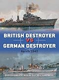 British Destroyer vs German Destroyer: Narvik 1940 (Duel) by David Greentree, David Campbell