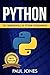 Python: The Fundamentals Of Python Programming: A Complete Beginners Guide To Python Mastery.