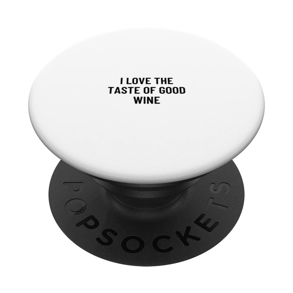 I love the taste of good wine PopSockets Swappable PopGrip